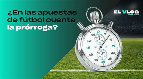cuenta la prórroga en las apuestas bet365|Prórroga .